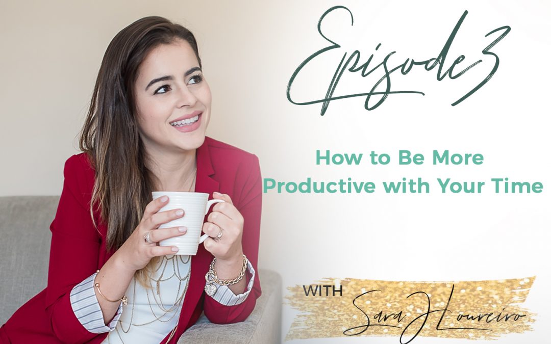 Episode 3: How to be More Productive with Your Time