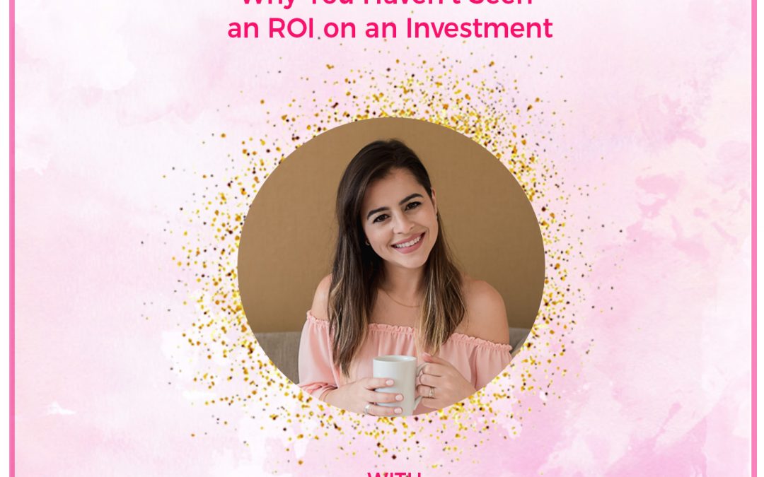 Episode 10: Why You Haven’t Seen an ROI on an Investment