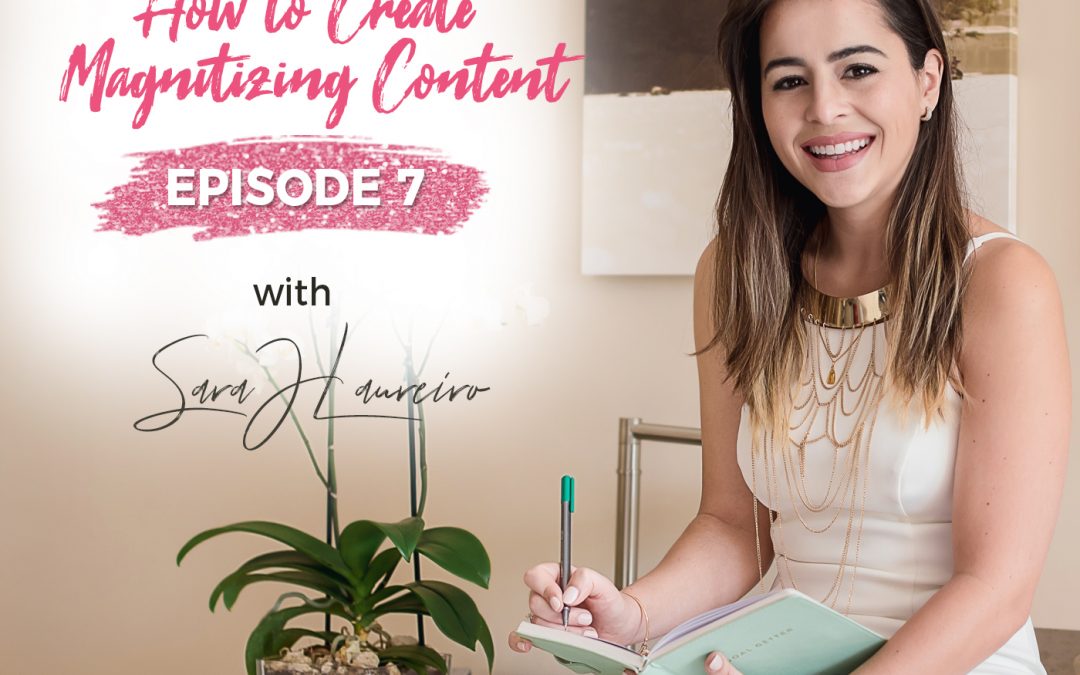 Episode 7: How to Create Magnetizing Content