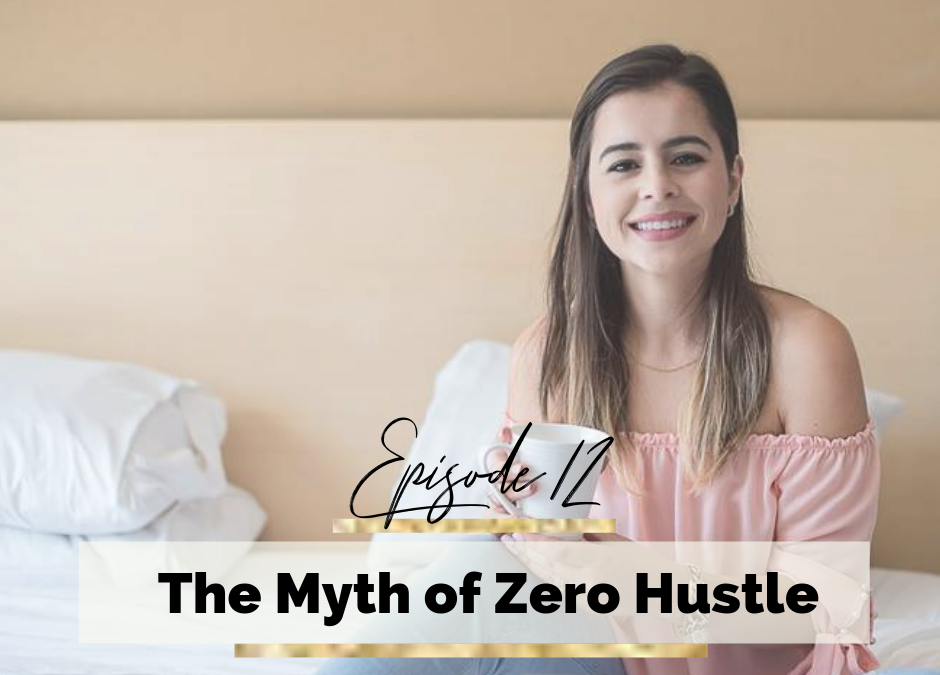 Episode 12: The Myth of Zero Hustle