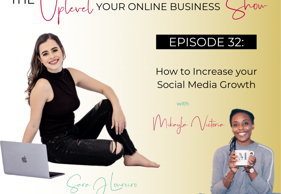 Episode 32: How to Increase your Social Media Growth with Mikayla Victoria