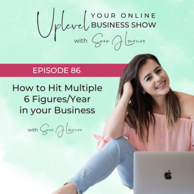 Episode 86: How to Hit Multiple 6 Figures/Year in your Business