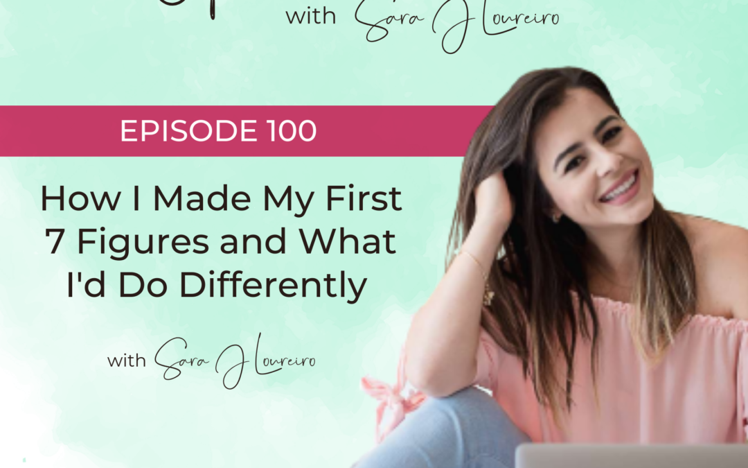 Episode 100: How I Made My First 7 Figures and What I’d Do Differently