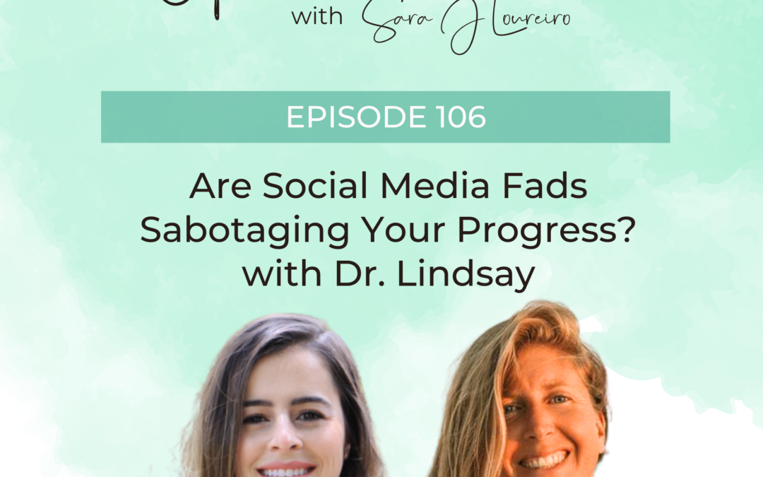 Episode 106: Are Social Media Fads Sabotaging Your Progress?